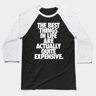 Demotivational quote. The best things in life.. Baseball T-Shirt